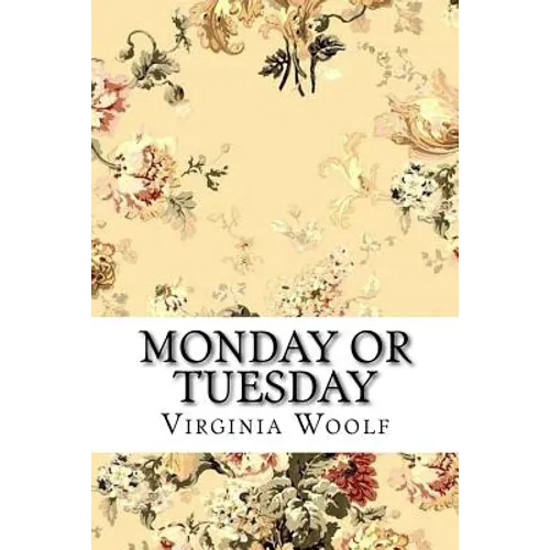 Monday or Tuesday Virginia Woolf