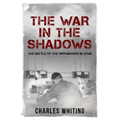 The War in the Shadows: The Battle of the Spymasters in WWII