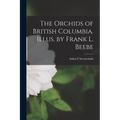 The Orchids of British Columbia. Illus. by Frank L. Beebe
