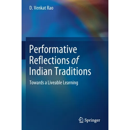 Performative Reflections of Indian Traditions: Towards a Liveable Learning
