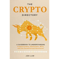 The Crypto Directory: A Guidebook to Understanding Cryptocurrency, Blockchain, NFTs, and the Decentralized Revolution