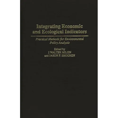 Integrating Economic and Ecological Indicators: Practical Methods for Environmental Policy Analysis