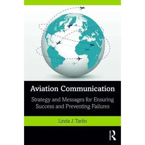 Aviation Communication: Strategy and Messages for Ensuring Success and Preventing Failures