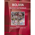 Bolivia Business Law Handbook Volume 1 Strategic Information and Basic Laws