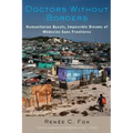 Doctors Without Borders: Humanitarian Quests, Impossible Dreams of Médecins Sans Frontières