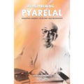 Remembering Pyarelal: Mahatma Gandhi's Secretary and Biographer