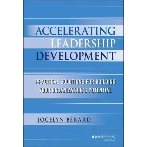 Accelerating Leadership Development: Practical Solutions for Building Your Organization's Potential