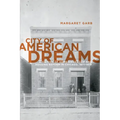 City of American Dreams: A History of Home Ownership and Housing Reform in Chicago, 1871-1919
