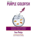 What's Your Purple Goldfish?: How to Win Customers and Influence Word of Mouth