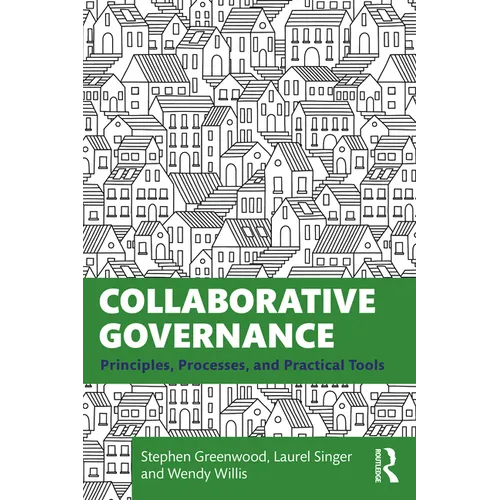Collaborative Governance: Principles, Processes, and Practical Tools