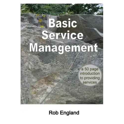 Basic Service Management: A 50-page introduction to providing services