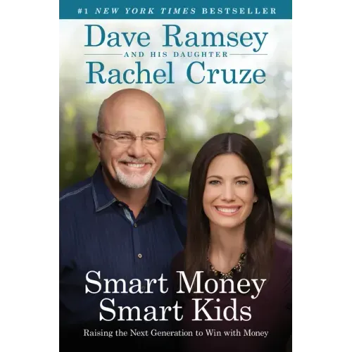 Smart Money Smart Kids: Raising the Next Generation to Win with Money