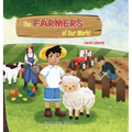 The Farmers of Our World: A Children's Book Exploring the World of Farming