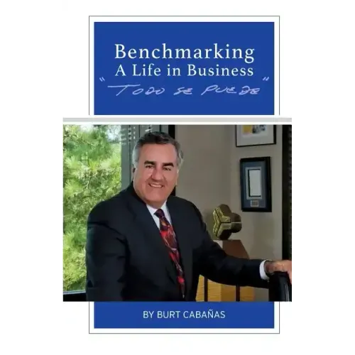 Benchmarking A Life In Business: Todo se Puede