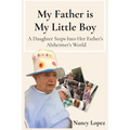 My Father is My Little Boy: A Daughter Steps Into Her Father's Alzheimer's World
