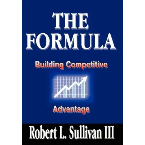 The Formula: Building Competitive Advantage