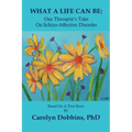 What a Life Can Be: One Therapist's Take on Schizo-Affective Disorder.