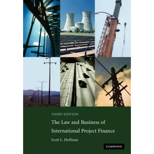 The Law and Business of International Project Finance