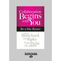 Collaboration Begins with You: Be a Silo Buster (Large Print 16pt)