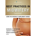 Best Practices in Midwifery: Using the Evidence to Implement Change
