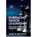 Embracing Senior Leadership: Three Critical Factors Needed to Reach the C-Suite and Thrive