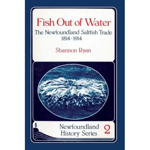 Fish Out of Water: The Newfoundland Saltfish Trade 1814-1914