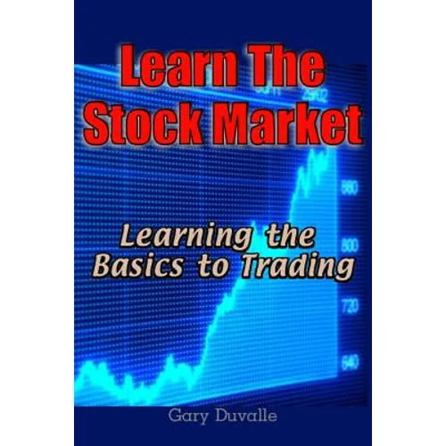 Learn The Stock Market: Learning the Basics to Trading