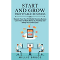 Start and Grow Profitable Business: Operate Your Own Profitable Cleaning Business (Learn How to Make Money by Teaching and Selling Your Online Class)