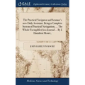 The Practical Navigator and Seaman's new Daily Assistant. Being a Complete System of Practical Naviagation, ... The Whole Exemplified in a Journal ...