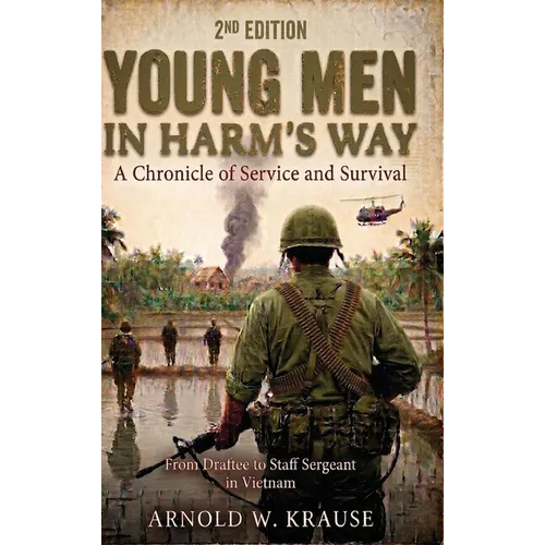 Young Men In Harm's Way: A Chronicle of Service and Survival