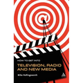 How to Get Into Television, Radio and New Media