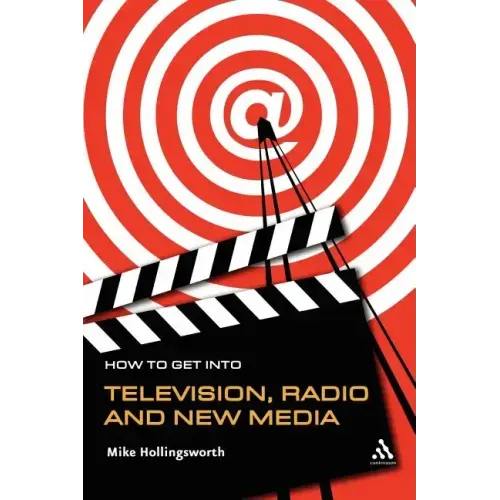 How to Get Into Television, Radio and New Media