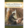Health and Wellness in Colonial America