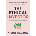 The Ethical Investor: How to Quit Toxic Companies and Grow Your Wealth
