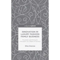 Innovation in Luxury Fashion Family Business: Processes and Products Innovation as a Means of Growth