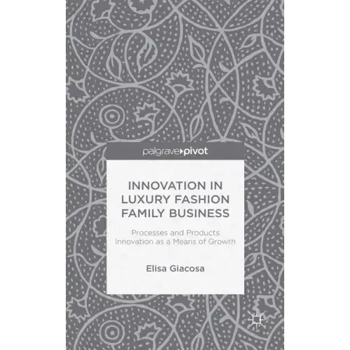 Innovation in Luxury Fashion Family Business: Processes and Products Innovation as a Means of Growth