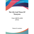 The Life And Times Of Tennyson: From 1809 To 1850 (1915)