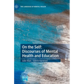 On the Self: Discourses of Mental Health and Education