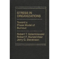 Stress in Organizations: Toward A Phase Model of Burnout