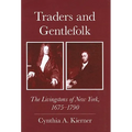 Traders and Gentlefolk: The Livingstons of New York, 1675-1790