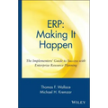 Erp: Making It Happen; The Implementers' Guide to Success with Enterprise Resource Planning