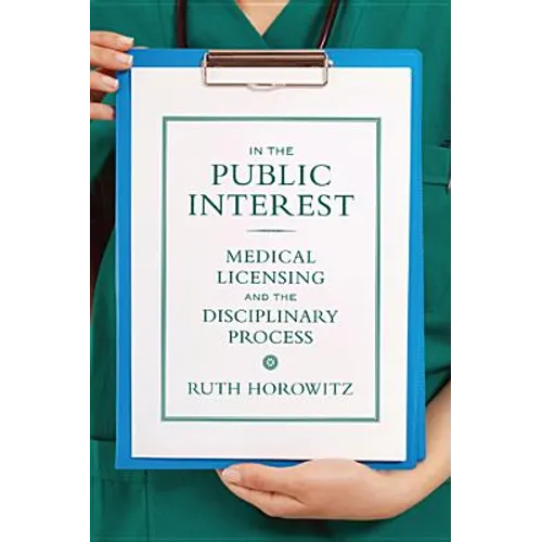 In the Public Interest: Medical Licensing and the Disciplinary Process