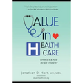 Value in Healthcare: What is it and How do we create it?