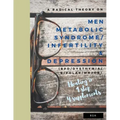 A radical theory on men metabolic syndrome/infertility (MetS) and Depression (BPD/Dysthymia/Bipolar/Major)