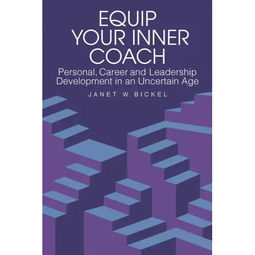 Equip Your Inner Coach: Personal, Career and Leadership Development in an Uncertain Age