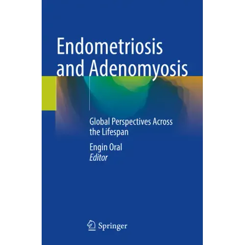 Endometriosis and Adenomyosis: Global Perspectives Across the Lifespan