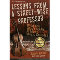 Lessons from a Street-Wise Professor: What You Won't Learn at Most Music Schools
