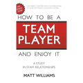 How to Be A Team Player and Enjoy It: A Study in Staff Relationships
