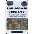 Low Fodmap Food List: The Complete Guide to Low FODMAP Eating for Healthy and Happier Life