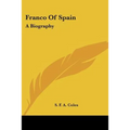 Franco of Spain: A Biography